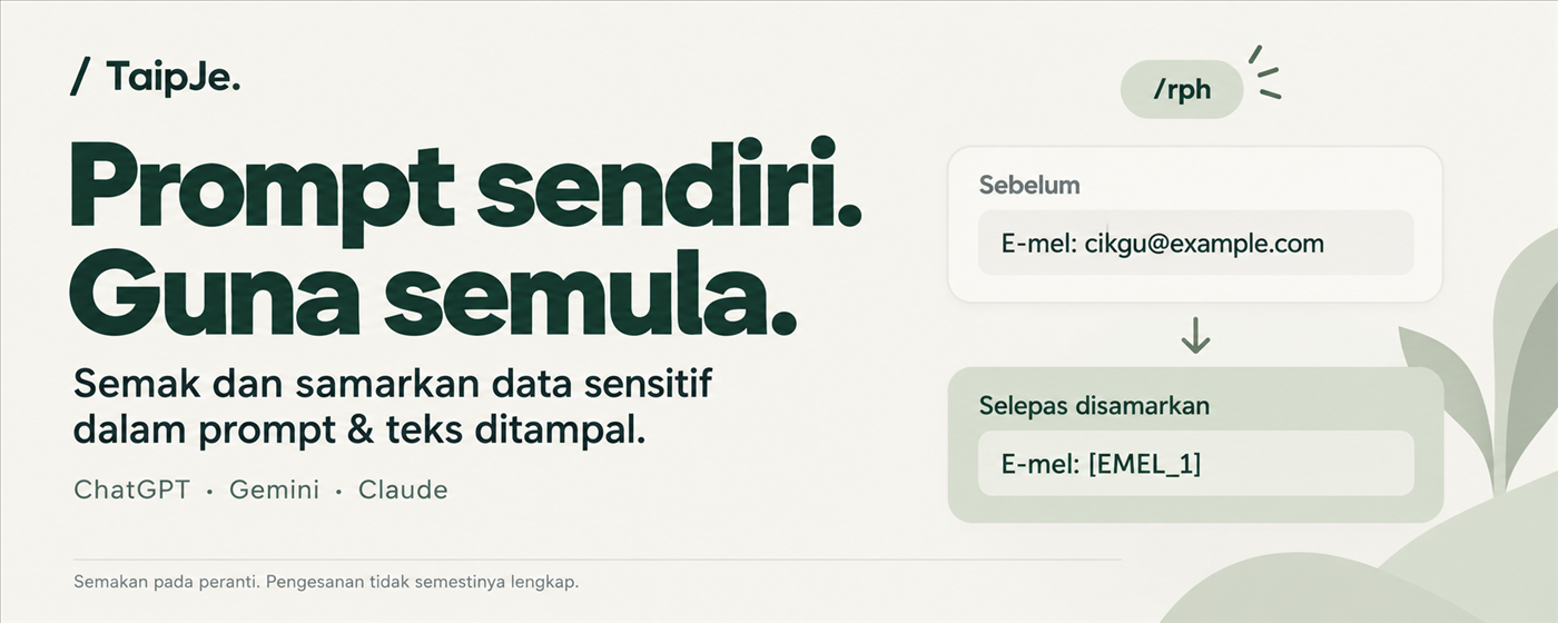 Prompt sendiri. Guna semula. Semak dan samarkan data sensitif dalam prompt dan teks ditampal. Pengesanan tidak semestinya lengkap.